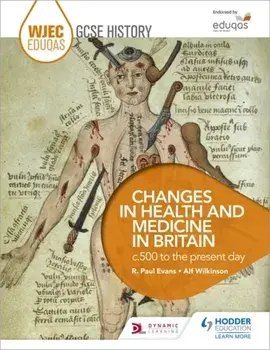 WJEC Eduqas GCSE History: Changes in Health and Medicine in Britain, c.500 to the present day, Paperback/Alf Wilkinson