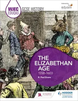 WJEC Eduqas GCSE History: The Elizabethan Age, 1558-1603, Paperback/R. Paul Evans