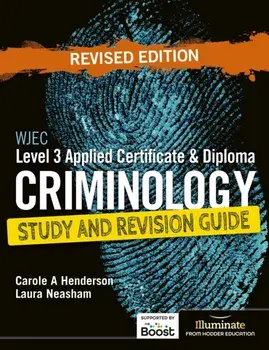 WJEC Level 3 Applied Certificate & Diploma Criminology: Study and Revision Guide - Revised Edition, Paperback/Carole A Henderson