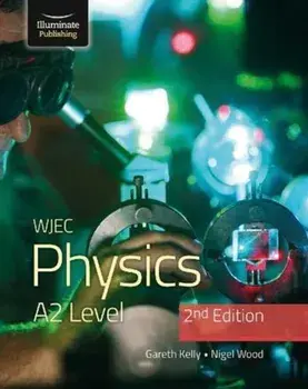 WJEC Physics for A2 Level Student Book - 2nd Edition, Paperback/Nigel Wood