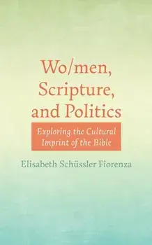 Wo/men, Scripture, and Politics, Paperback/Elisabeth Schüssler Fiorenza