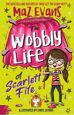 Wobbly Life of Scarlett Fife - Maz Evans