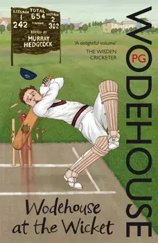 Wodehouse At The Wicket. A Cricketing Anthology, Paperback/P. G. Wodehouse