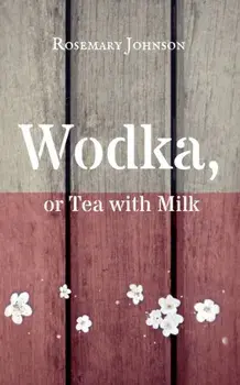 Wodka, or Tea with Milk, Paperback/Rosemary Johnson