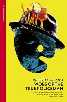 Woes of the True Policeman, Paperback/Roberto Bolano
