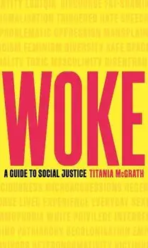 Woke: A Guide to Social Justice, Hardcover/Titania McGrath
