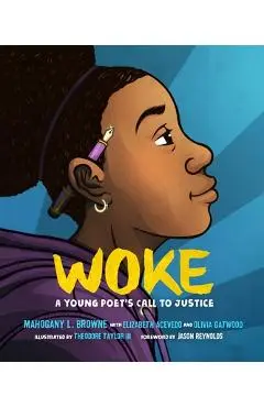Woke: A Young Poet's Call to Justice - Mahogany L. Browne