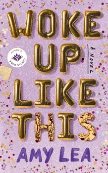 Woke Up Like This. A Novel, Hardback/Amy Lea