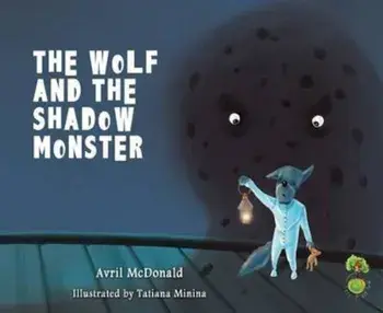 Wolf and the Shadow Monster, Paperback/Avril McDonald