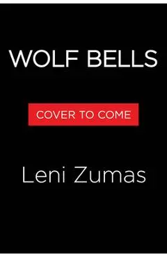 Wolf Bells - Leni Zumas
