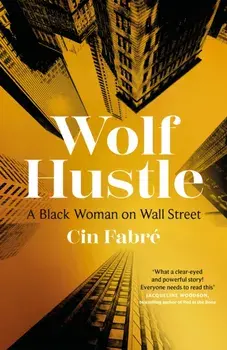 Wolf Hustle. A Black Woman on Wall Street, Hardback/Cin Fabre