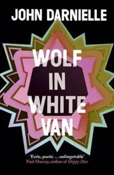 Wolf in White Van, Paperback/John Darnielle