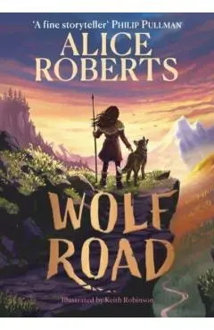 Wolf Road: The Times Children's Book of the Week - Alice Roberts