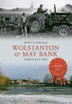 Wolstanton & May Bank Through Time, Paperback/Mervyn Edwards