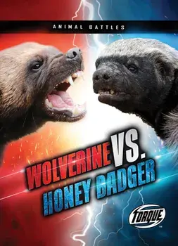 Wolverine vs. Honey Badger, Library Binding/Kieran Downs