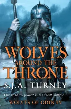 Wolves around the Throne. A pulse-pounding Viking epic packed with battle and intrigue, Paperback/S.J.A. Turney