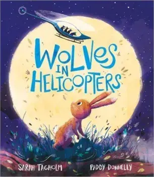 Wolves in Helicopters, Paperback/Sarah Tagholm