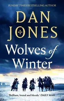 Wolves of Winter. The epic sequel to Essex Dogs from Sunday Times bestseller and historian Dan Jones, Paperback/Dan Jones