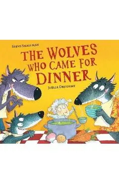 Wolves Who Came for Dinner - Steve Smallman