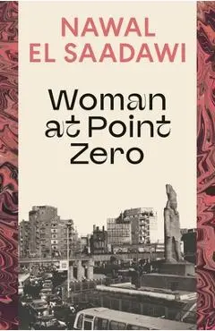 Woman at Point Zero - Nawal El Saadawi