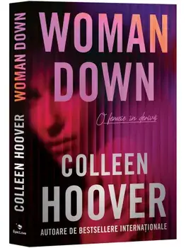 Woman Down. O femeie in deriva/Colleen Hoover