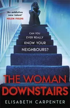 Woman Downstairs. The brand new psychological suspense thriller that will have you gripped, Paperback/Elisabeth Carpenter