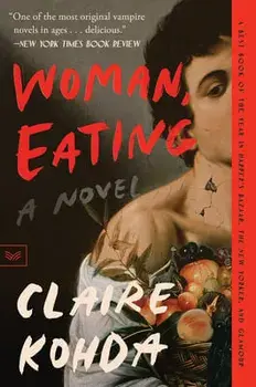 Woman, Eating: A Literary Vampire Novel, Paperback/Claire Kohda
