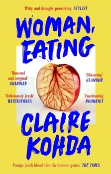 Woman, Eating. 'Absolutely brilliant - Kohda takes the vampire trope and makes it her own' Ruth Ozeki, Paperback/***