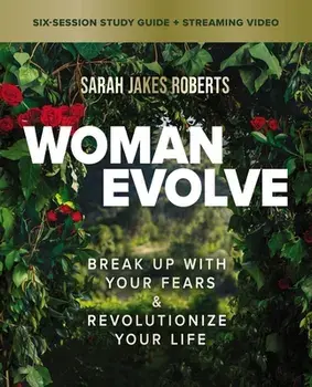 Woman Evolve Bible Study Guide plus Streaming Video. Break Up with Your Fears and Revolutionize Your Life, Paperback/Sarah Jakes Roberts