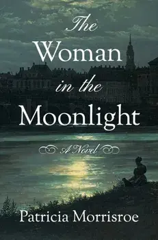 Woman in the Moonlight. A Novel, Paperback/Patricia Morrisroe