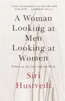 Woman Looking at Men Looking at Women, Paperback/Siri Hustvedt