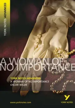 Woman of No Importance: York Notes Advanced, Paperback/Oscar Wilde