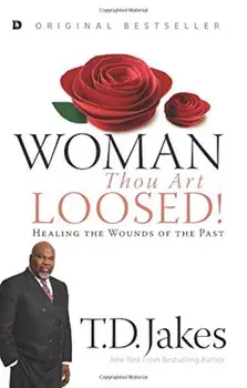 Woman, Thou Art Loosed!, Paperback/T. D. Jakes