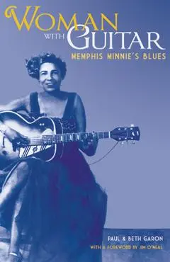 Woman with Guitar: Memphis Minnie's Blues - Paul Garon