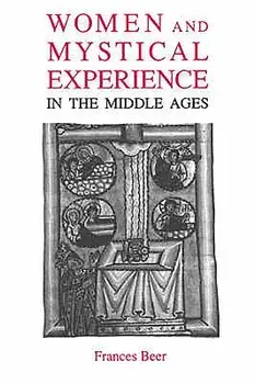 Women and Mystical Experience in the Middle Ages, Paperback/Frances Beer