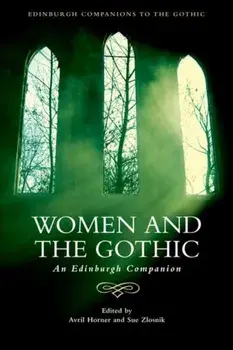 Women and the Gothic. An Edinburgh Companion/Sue Zlosnik