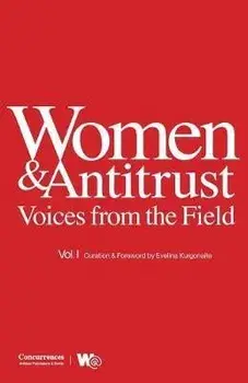 Women & Antitrust: Voices from the Field, Vol. I, Paperback/Evelina Kurgonaite