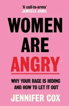 Women Are Angry. The Times Self-Help Book of the Year 2024, Paperback/Jennifer Cox