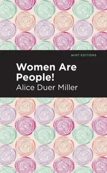 Women Are People!, Paperback/Alice Duer Miller