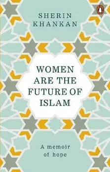 Women are the Future of Islam, Paperback/Sherin Khankan