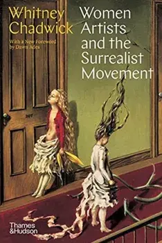 Women Artists and the Surrealist Movement, Paperback/Whitney Chadwick