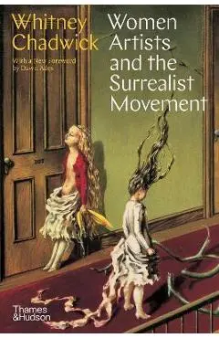 Women Artists and the Surrealist Movement - Whitney Chadwick