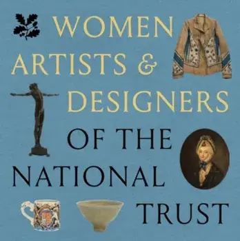 Women Artists & Designers of the National Trust, Paperback/Rachel Conroy