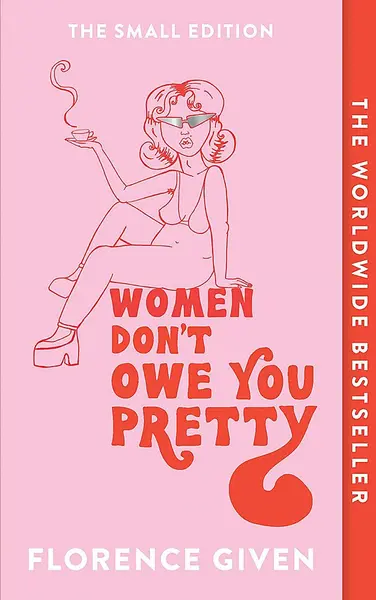 Women Don't Owe You Pretty | Florence Given