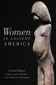 Women in Ancient America: Second Edition, Paperback/Karen Olsen Bruhns