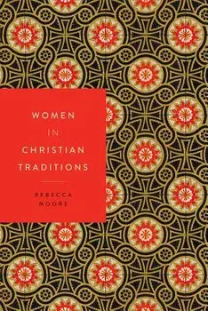 Women in Christian Traditions, Paperback/Rebecca Moore