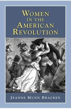 Women in the American Revolution - Jeanne Munn Bracken