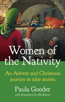 Women of the Nativity. An Advent and Christmas Journey in Nine Stories, Paperback/Paula Gooder
