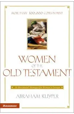 Women of the Old Testament: 50 Devotional Messages for Women's Groups - Abraham Kuyper