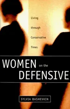 Women on the Defensive. Living Through Conservative Times, Paperback/Sylvia Beth Bashevkin